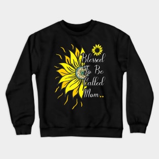 Blessed To Be Called Mom Sunflower Cute Mother 2021 Crewneck Sweatshirt